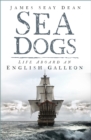 Sea Dogs : Life Aboard an English Galleon - Book