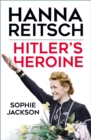 Hitler's Heroine : Hanna Reitsch - Book