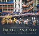 Protect and Keep : The Coronation of Queen Elizabeth II - Book