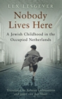 Nobody Lives Here : A Jewish Childhood in the Occupied Netherlands - Book