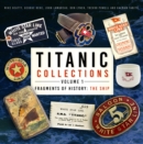 Titanic Collections Volume 1: Fragments of History : The Ship - Book