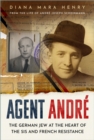 Agent Andre : The German Jew at the Heart of the SIS and French Resistance - Book