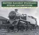 British Railway Standard Steam Locomotives : The Railway Photographs of RJ (Ron) Buckley - Book