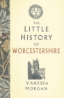 The Little History of Worcestershire - eBook