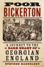 Poor Bickerton : A Journey to the Dark Heart of Georgian England - Book