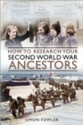 How to Research your Second World War Ancestors - Book