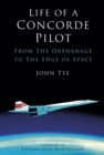 Life of a Concorde Pilot : From The Orphanage to The Edge of Space - Book