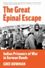 The Great Epinal Escape : Indian Prisoners of War in German Hands - Book