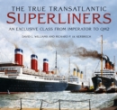 The True Transatlantic Superliners : An Exclusive Class from Imperator to QM2 - Book