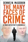 The Many Faces of Crime : A True Detective's Chronicle - Book