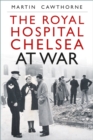 The Royal Hospital Chelsea at War - Book