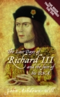 The Last Days of Richard III and the fate of his DNA : The Book that Inspired the Dig - Book