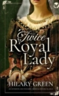TWICE ROYAL LADY an authentic and touching medieval historical saga - Book