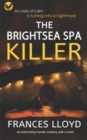 THE BRIGHTSEA SPA KILLER an enthralling murder mystery with a twist - Book