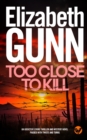 TOO CLOSE TO KILL an addictive crime thriller and mystery novel packed with twists and turns - Book
