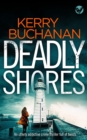 DEADLY SHORES an utterly gripping crime thriller full of twists - Book