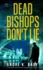 DEAD BISHOPS DON'T LIE a fast-paced, action-packed international thriller - Book