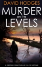 MURDER ON THE LEVELS a gripping crime thriller full of suspense - Book