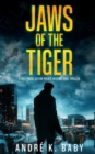 JAWS OF THE TIGER a fast-paced, action-packed international thriller - Book