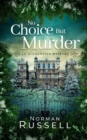 NO CHOICE BUT MURDER an absolutely gripping murder mystery full of twists - Book