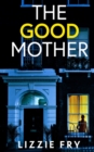 THE GOOD MOTHER an utterly gripping psychological thriller packed with shocking twists - Book