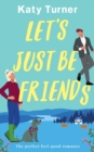 LET'S JUST BE FRIENDS a perfect, feel-good romance - Book
