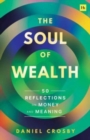 The Soul of Wealth : 50 reflections on money and meaning - Book