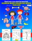 Human Body coloring & Activity Book for Kids Simple Book to Learn About the Human Body : Human Anatomy Coloring Book for Toddlers Ages 4-8 - Book