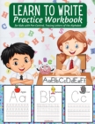 Learn to Write Practice Workbook : : Preschool Workbook for Toddlers - Activities Handwriting Practice Alphabet - Workbook for Preschoolers - Learning Letter Tracing for Kindergarten - Book