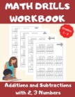 Math Drills Workbook, Additions and Subtractions with 2,3 Numbers, Grades 1-3 : Over 1100 Math Drills; Adding and Subtracting with 2 and 3 Numbers-100 Pages of Practice. - Book
