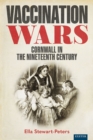 Vaccination Wars : Cornwall in the Nineteenth Century - eBook