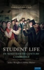Student Life in Nineteenth-Century Cambridge : John Wright’s Alma Mater - Book