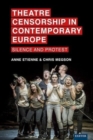 Theatre Censorship in Contemporary Europe : Silence and Protest - Book