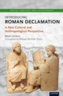 Introducing Roman Declamation : A New Cultural and Anthropological Perspective - Book