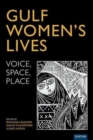 Gulf Women’s Lives : Voice, Space, Place - Book