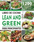 Libro De Cocina Lean And Green Para Principiantes : 1200 Dias De Recetas Magras y Verdes Faciles y Deliciosas Para Ayudarte a Controlar La Figura y Mantenerte Sano Aprovechando El Poder De Las Comidas - Book