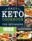 Easy Keto Cookbook for Beginners : 1000 Days of Quick & Easy Low-Carb Recipes to Lose Weight, Balance Hormones, Boost Brain Health, and Reverse Disease - Book