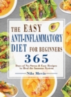 The Easy Anti-Inflammatory Diet for Beginners : 365 Days of No-Stress & Easy Recipes to Heal the Immune System - Book