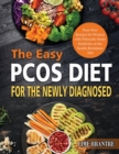 The Easy PCOS Diet for the Newly Diagnosed : Fuss-Free Recipes for Women with Polycystic Ovary Syndrome on the Insulin Resistance Diet - Book