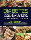Diabetes Essensplanung Kochbuch fur Neu-Diabetiker : Ein 28-Tagiger Leitfaden fur den Umgang mit Typ-2-Diabetes und Pradiabetes - Book