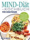 MIND-Diat-Kochbuch fur Einsteiger : Der vollstandige Leitfaden zur Verbesserung der Gehirnfunktion und zur Vorbeugung von Alzheimer und Demenz - Book
