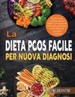 La Dieta PCOS Facile per Nuova Diagnosi : Ricette senza complicazioni per donne con sindrome dell'ovaio policistico con la dieta per l'insulino-resistenza - Book