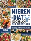 Nieren-Diat-Kochbuch fur Einsteiger : Kochrezepte mit Wenig Natrium, Kalium und Phosphor zur Entlastung der Nieren und fur ein Gesundes Leben 4-Wochen-Menuplan - Book