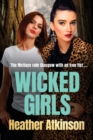 Wicked Girls : The addictive gangland thriller from bestseller Heather Atkinson - Book