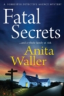 Fatal Secrets : The first in a crime mystery series from Anita Waller, author of The Family at No 12 - Book