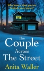 The Couple Across The Street : A page-turning psychological thriller from Anita Waller, author of The Family at No 12 - Book