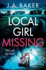 Local Girl Missing : The addictive, twisty psychological thriller from J.A. Baker - Book