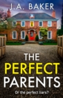 The Perfect Parents : A BRAND NEW gripping psychological thriller with a SHOCKING twist from J A Baker for 2024 - eBook