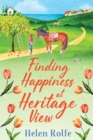Finding Happiness at Heritage View : A heartwarming, feel-good read from Helen Rolfe - Book