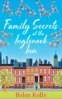 Family Secrets at the Inglenook Inn : A wonderful, romantic read from Helen Rolfe - Book